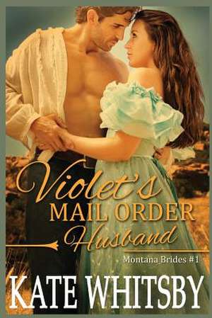 Violet's Mail Order Husband de Kate Whitsby