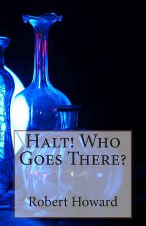 Halt! Who Goes There? de Robert Ervin Howard