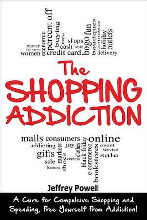 The Shopping Addiction de Jeffrey Powell