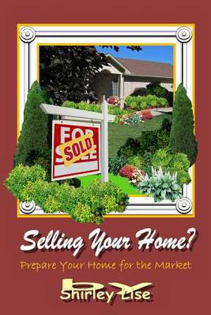 Selling Your Home? de Shirley Dianne Lise