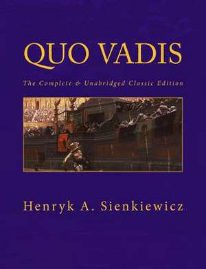 Quo Vadis [Large Print Edition] de Henryk a. Sienkiewicz