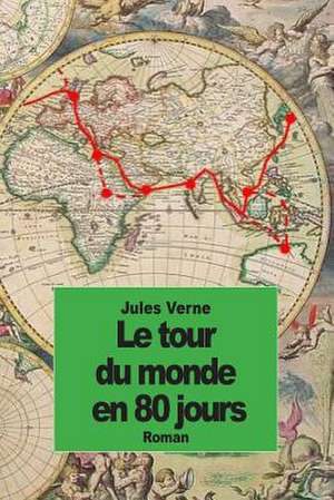 Le Tour Du Monde En 80 Jours de Jules Verne