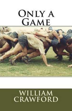 Only a Game de William Crawford