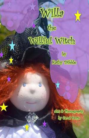 Willa the Willful Witch de Kathy Dibble