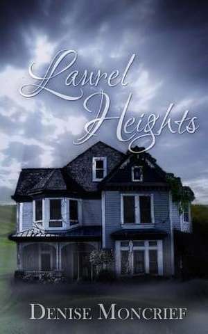 Laurel Heights de Denise Moncrief