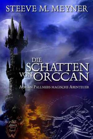 Die Schatten Von Orccan de Steeve M. Meyner