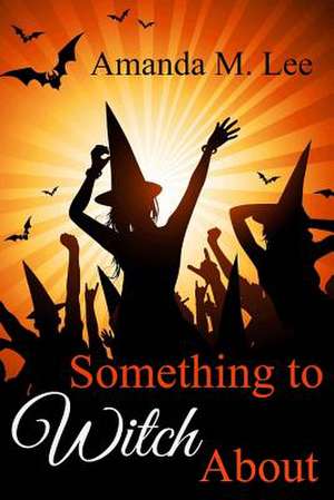 Something to Witch about de Amanda M. Lee