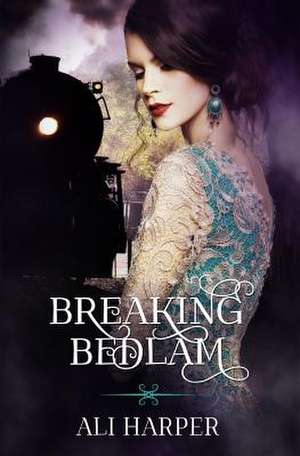 Breaking Bedlam de Ali Harper