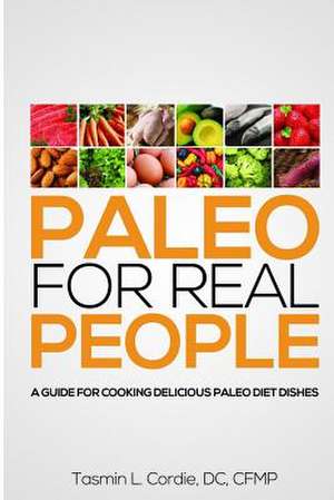 Paleo for Real People de Tasmin L. Cordie DC