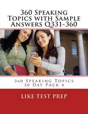 360 Speaking Topics with Sample Answers Q331-360 de Prep, Like Test