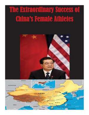 The Extraordinary Success of China's Female Athletes de Department of the Navy