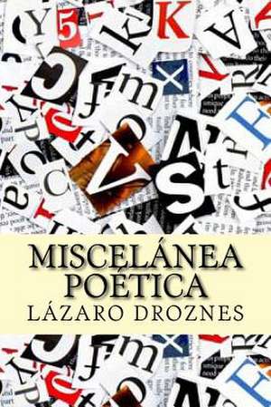 Miscelanea Poetica de Lazaro Droznes