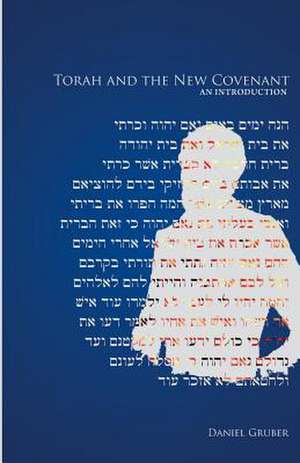 Torah and the New Covenant, an Introduction de Daniel Gruber