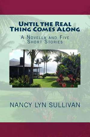 Until the Real Thing Comes Along de Nancy Lyn Sullivan