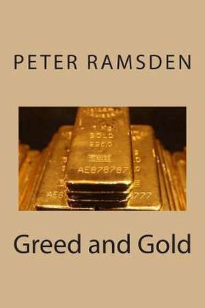 Greed and Gold de Peter Ramsden