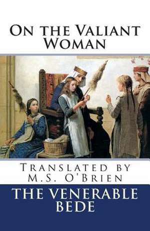 On the Valiant Woman (Translated) de The Venerable Bede