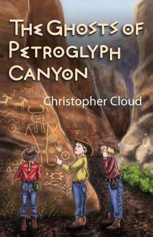 The Ghosts of Petroglyph Canyon de Christopher Cloud