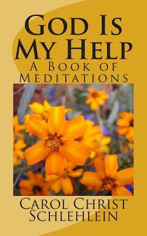 God Is My Help de Carol Christ Schlehlein