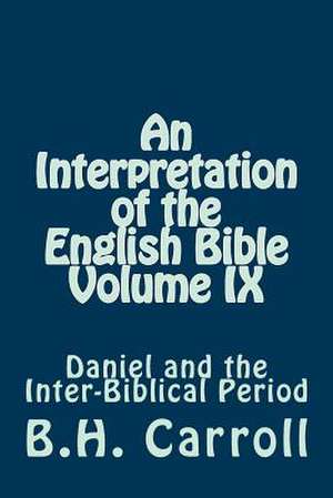 An Interpretation of the English Bible Volume IX de B. H. Carroll