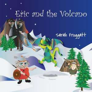 Eric and the Volcano de Sarah Froggatt