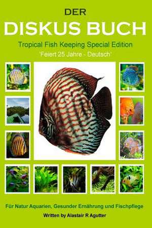 Der Diskus Buch Tropical Fish Keeping Special Edition de MR Alastair R. Agutter