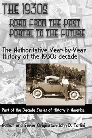 The 1930's; Road from the Past, Portal to the Future de John D. Forlini