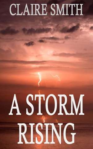 A Storm Rising de Claire Smith