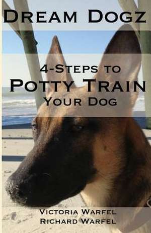 4 Steps to Potty Train Your Dog de Victoria Warfel