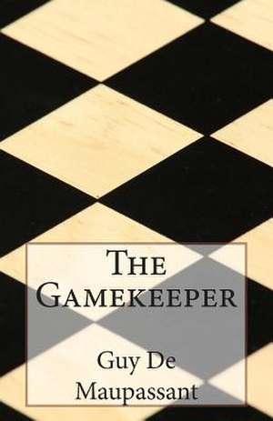 The Gamekeeper de Guy De Maupassant