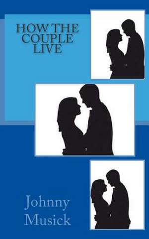 How the Couple Live de MR Johnny Musick