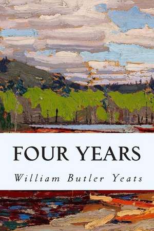 Four Years de William Butler Yeats