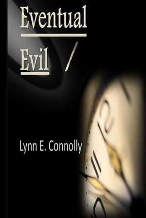 Eventual Evil de Lynn E. Connolly