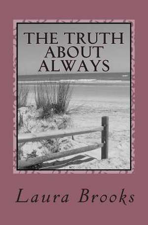 The Truth about Always de Laura Brooks