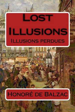 Lost Illusions de Honore De Balzac