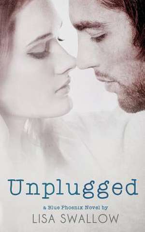 Unplugged de Lisa Swallow