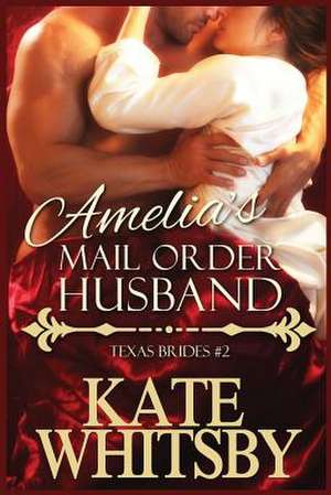 Amelia's Mail Order Husband de Kate Whitsby