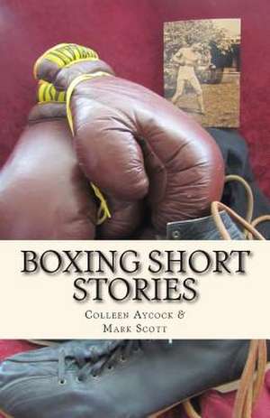 Boxing Short Stories de Mark Scott