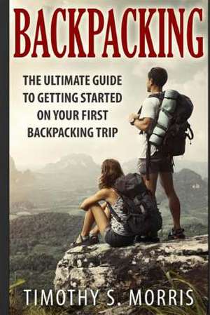 Backpacking de Timothy S. Morris