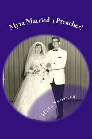 Myra Married a Preacher! de Myra Shofner