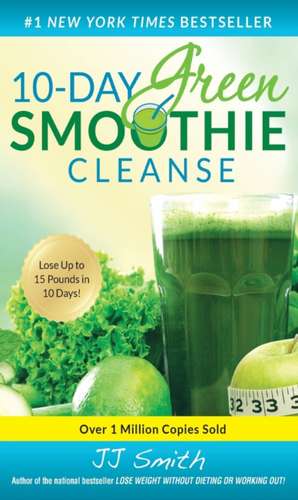 10-Day Green Smoothie Cleanse de J. J. Smith