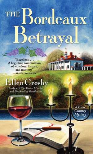 The Bordeaux Betrayal: A Wine Country Mystery de Ellen Crosby