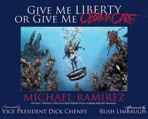 Give Me Liberty or Give Me Obamacare de Michael Ramirez