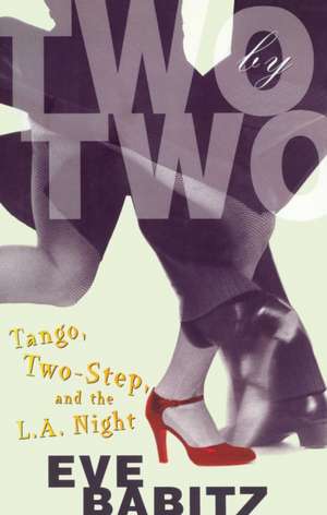 Two by Two: Tango, Two-Step, and the L.A. Night de Eve Babitz