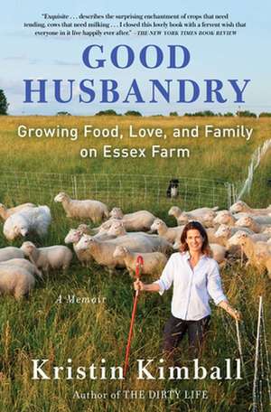 Good Husbandry: A Memoir de Kristin Kimball