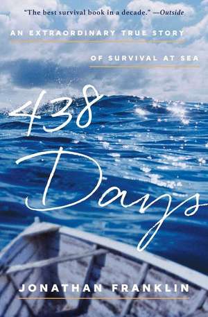 438 Days: An Extraordinary True Story of Survival at Sea de Jonathan Franklin