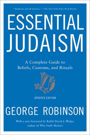 Essential Judaism: Updated Edition: A Complete Guide to Beliefs, Customs & Rituals de George Robinson