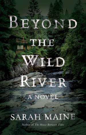 Beyond the Wild River de Sarah Maine