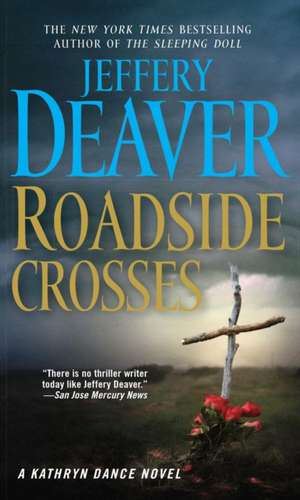 Roadside Crosses: A Kathryn Dance Novel de Jeffery Deaver