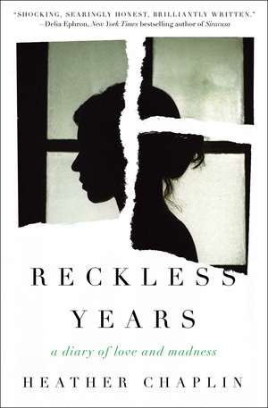 Reckless Years: A Diary of Love and Madness de Heather Chaplin