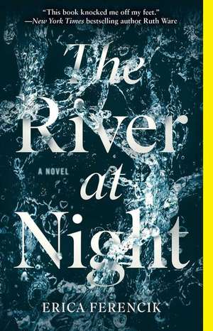 The River at Night de Erica Ferencik